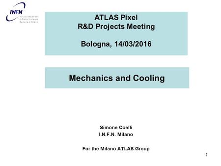 ATLAS Pixel R&D Projects Meeting Bologna, 14/03/2016 Istituto Nazionale di Fisica Nucleare Sezione di Milano Simone Coelli I.N.F.N. Milano For the Milano.