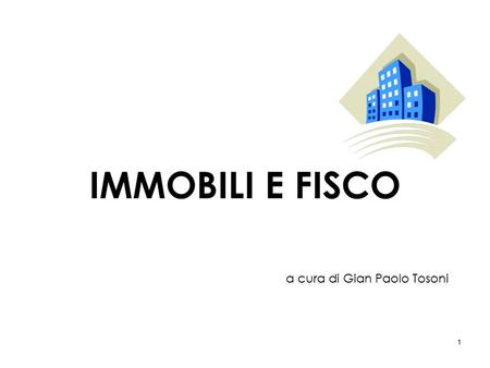 1 a cura di Gian Paolo Tosoni IMMOBILI E FISCO. 2 REGIME IVA IMMOBILI ART. 10, N. 8 DPR N. 633/72 Regime Iva locazioni immobili abitativi e strumentali.