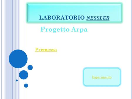 LABORATORIO NESSLER Progetto Arpa Premessa Esperimento.
