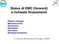 Status di EMC (forward) e richieste finaziamenti C. Cecchi Università di Perugia e INFN - Physics analysis - Mechanical test - Electronics - Simulation.