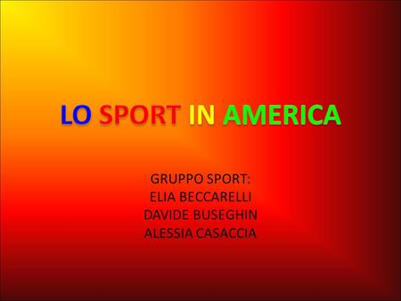 GRUPPO SPORT: ELIA BECCARELLI DAVIDE BUSEGHIN ALESSIA CASACCIA.