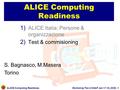 ALICE Computing Readiness Workshop Tier-2 CNAF Jan 17-18, 2008 - 1 ALICE Computing Readiness 1) ALICE Italia: Persone & organizzazione 2) Test & commisioning.