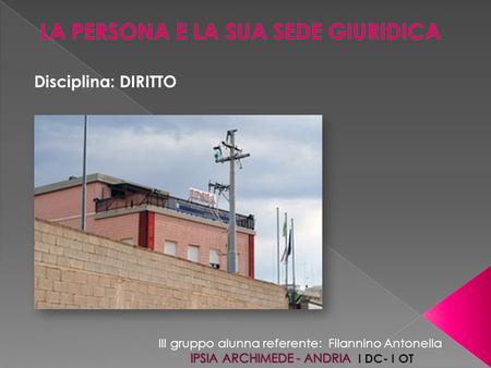 I DC- I OT Disciplina: DIRITTO III gruppo alunna referente: Filannino Antonella.