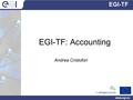 1 EGI-TF: Accounting Andrea Cristofori EGI-TF www.egi.eu.