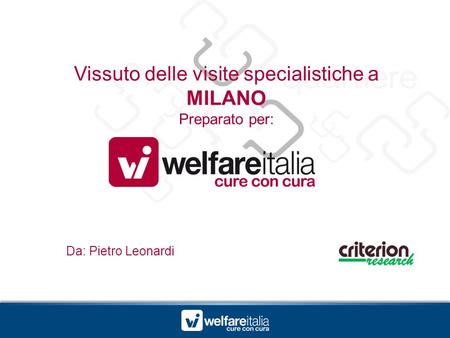 Vissuto delle visite specialistiche a MILANO Preparato per: Da: Pietro Leonardi.