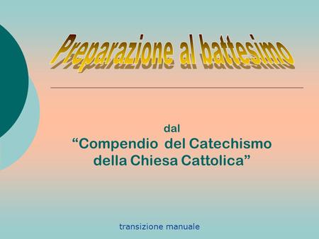 dal “Compendio del Catechismo della Chiesa Cattolica” transizione manuale.