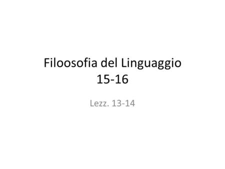 Filoosofia del Linguaggio 15-16 Lezz. 13-14. Lez. 13 9 sett. 2015.