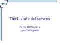 Tier1: stato del servizio Pietro Matteuzzi e Luca Dell’Agnello.