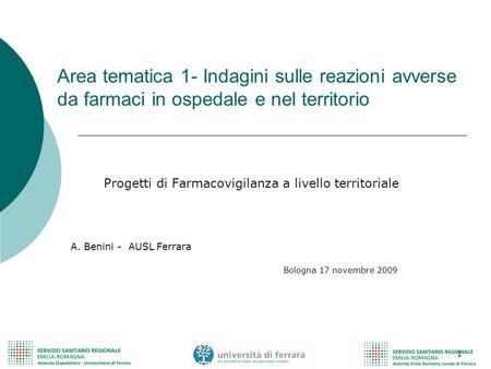 1 Area tematica 1- Indagini sulle reazioni avverse da farmaci in ospedale e nel territorio Progetti di Farmacovigilanza a livello territoriale Bologna.