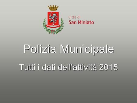 Polizia Municipale Tutti i dati dell’attività 2015.