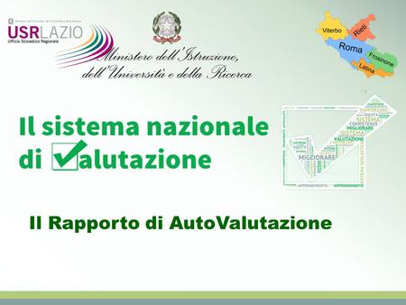 Il Rapporto di AutoValutazione. 2 S ISTEMA N AZIONALE DI V ALUTAZIONE Risorsa strategica per Orientare le politiche educative alla crescita culturale,