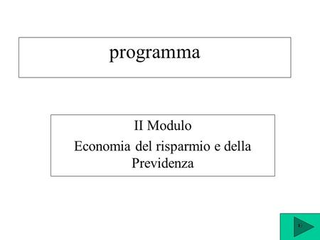 Programma II Modulo Economia del risparmio e della Previdenza.