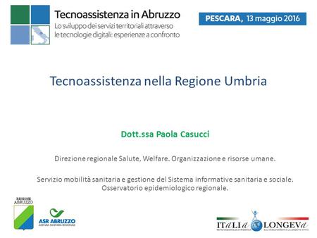 Tecnoassistenza nella Regione Umbria Dott.ssa Paola Casucci Direzione regionale Salute, Welfare. Organizzazione e risorse umane. Servizio mobilità sanitaria.