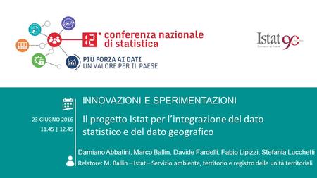 ROMA 23 GIUGNO 2016 AREA TEMATICA 3. INNOVAZIONI E SPERIMENTAZIONI Il progetto Istat per l’integrazione del dato statistico e del dato geografico INNOVAZIONI.
