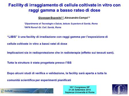 Facility di irraggiamento di cellule coltivate in vitro con raggi gamma a basso rateo di dose Giuseppe Esposito 1,2, Alessandro Campa 1,2 1 Dipartimento.