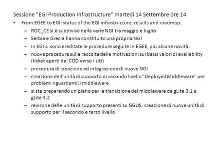 Sessione EGI Production Infrastructure martedì 14 Settembre ore 14 From EGEE to EGI: status of the EGI infrastructure, results and roadmap: – ROC_CE.