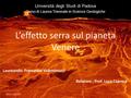 L’effetto serra sul pianeta Venere Laureando: Francesco Valentinuzzi (Nasa copyright) Relatore : Prof. Luca Capraro Università degli Studi di Padova Corso.
