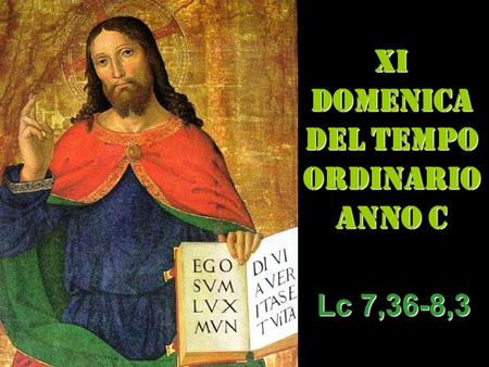 XI DOMENICA DEL TEMPO ORDINARIO ANNO C Lc 7,36-8,3.