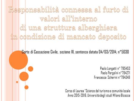 Corte di Cassazione Civile, sezione III, sentenza datata 04/03/2014, n°5030 Paolo Longatti n° 795453 Paolo Pergolini n°794271 Francesca Scherini n°794349.