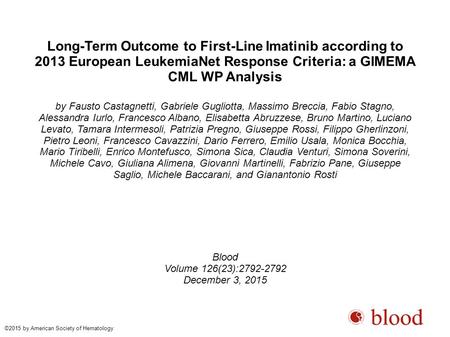 Long-Term Outcome to First-Line Imatinib according to 2013 European LeukemiaNet Response Criteria: a GIMEMA CML WP Analysis by Fausto Castagnetti, Gabriele.