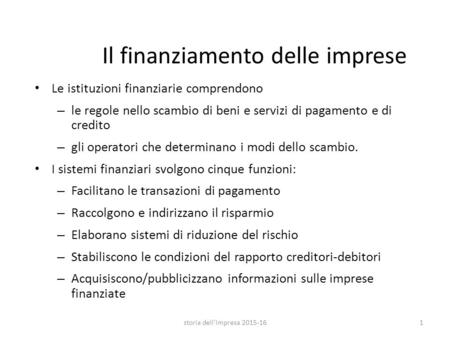 Il finanziamento delle imprese Le istituzioni finanziarie comprendono – le regole nello scambio di beni e servizi di pagamento e di credito – gli operatori.