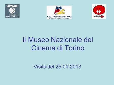 Il Museo Nazionale del Cinema di Torino Visita del 25.01.2013.