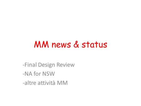 MM news & status -Final Design Review -NA for NSW -altre attività MM.