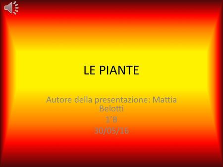 Autore della presentazione: Mattia Belotti 1’B 30/05/16