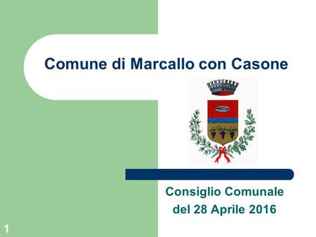 Comune di Marcallo con Casone Consiglio Comunale del 28 Aprile 2016 1.