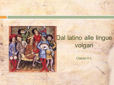 Dal latino alle lingue volgari Classe III L