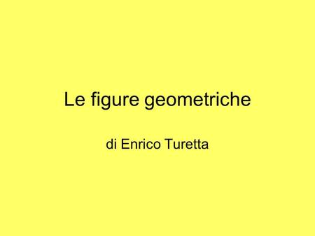 Le figure geometriche di Enrico Turetta.