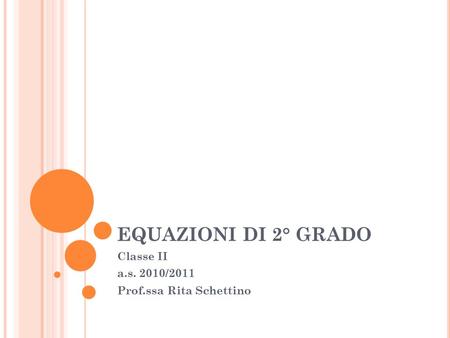 Classe II a.s. 2010/2011 Prof.ssa Rita Schettino