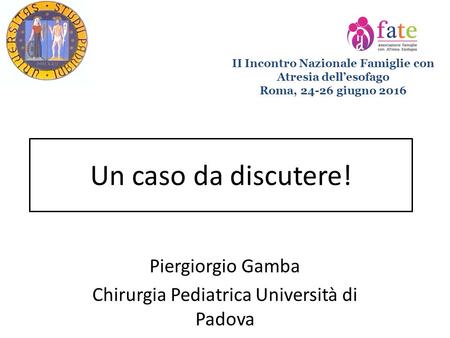 Piergiorgio Gamba Chirurgia Pediatrica Università di Padova