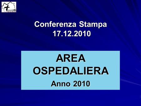 Conferenza Stampa 17.12.2010 AREA OSPEDALIERA Anno 2010.
