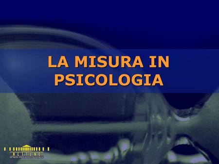 LA MISURA IN PSICOLOGIA. Scopo del corso Il corso si propone di offrire allo studente:  un’introduzione alle tematiche connesse alla misura in psicologia.