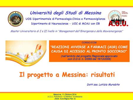 Università degli Studi di Messina UOS Dipartimentale di Farmacologia Clinica e Farmacovigilanza Dipartimento di Neuroscienze - UOC di MCAU con OB Master.