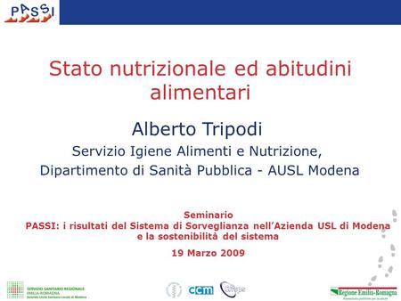 Stato nutrizionale ed abitudini alimentari Alberto Tripodi Servizio Igiene Alimenti e Nutrizione, Dipartimento di Sanità Pubblica - AUSL Modena Seminario.