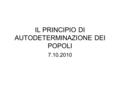 IL PRINCIPIO DI AUTODETERMINAZIONE DEI POPOLI 7.10.2010.