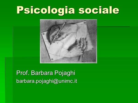 Psicologia sociale Prof. Barbara Pojaghi