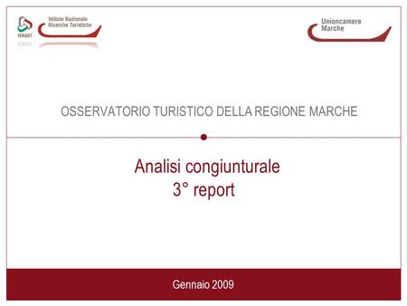 Www.isnart.it 1 OSSERVATORIO TURISTICO DELLA REGIONE MARCHE Gennaio 2009 Analisi congiunturale 3° report.