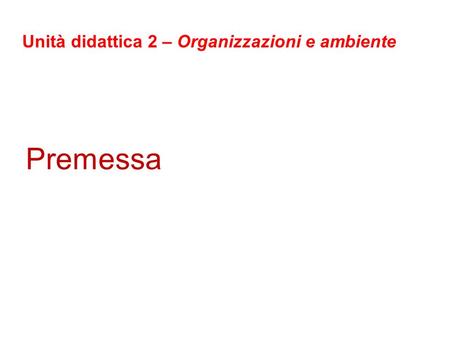 Premessa Unità didattica 2 – Organizzazioni e ambiente.