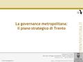 Comune di Trento Servizio Sviluppo economico, Studi e Statistica via Manci, 54 - 38100 TRENTO Clara Campestrini La governance.