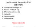 Loghi arrivati da agosto al 30 settembre Sono arrivati immagini da: 1.Cassina de’ Pecchi (1); 2.Milano Passatempo (3); 3.Sicilia (2); 4.Valmadrera (8);