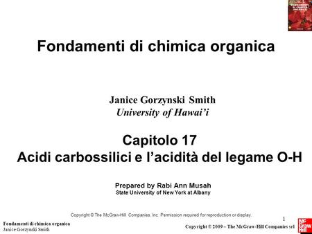 Fondamenti di chimica organica Janice Gorzynski Smith Copyright © 2009 – The McGraw-Hill Companies srl 1 Fondamenti di chimica organica Janice Gorzynski.