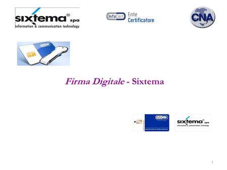 1 Firma Digitale - Sixtema. 2 Firma Digitale Sixtema - Opportunità Servizio versatile: grazie ad una serie di servizi aggiuntivi puo’ essere personalizzato.