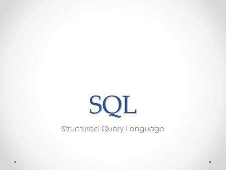 SQL Structured Query Language. Il linguaggio SQL è un linguaggio di interrogazione per database progettato per o leggere, o modificare o gestire dati.