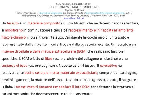 Annu. Rev. Biomed. Eng. 2004. 6:77–107 TISSUE GROWTH AND REMODELING Stephen C. Cowin The New York Center for Biomedical Engineering and the Departments.