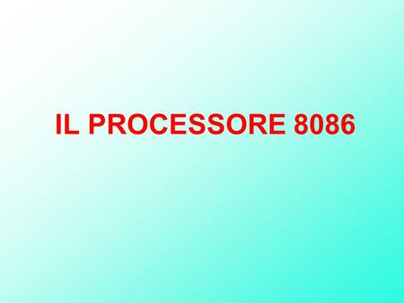 IL PROCESSORE 8086. I MICROPROCESSORI INTEL Il microprocessore è un circuito integrato dotato di una struttura circuitale in grado di effettuare un determinato.
