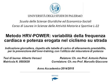 Scuola delle Scienze Giuridiche ed Economico-Sociali Corso di Laurea in Scienze delle Attività Motorie e Sportive L-22 Metodo HRV-POWER: variabilità della.