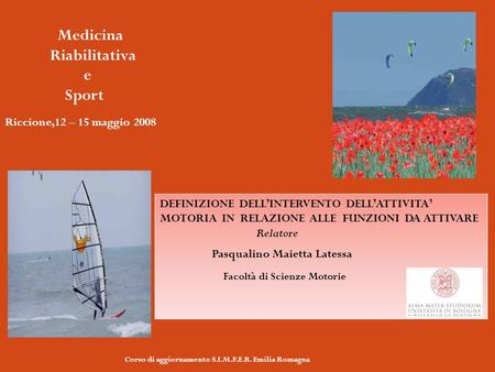 Corso di aggiornamento S.I.M.F.E.R. Emilia Romagna Medicina Riabilitativa e Sport Riccione,12 – 15 maggio 2008 DEFINIZIONE DELL’INTERVENTO DELL’ATTIVITA’